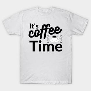 It's coffee time qoute T-Shirt